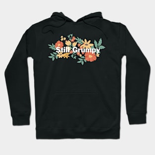 Still Grumpy text with flowers Hoodie